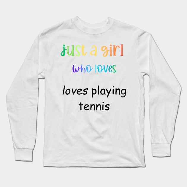 just a girl who loves tennis Long Sleeve T-Shirt by Love My..